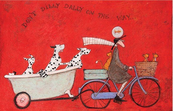 Do not dilly dally Sam Toft